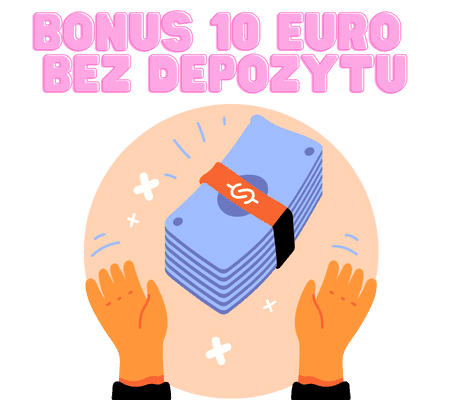 Bonus 10 euro bez depozytu